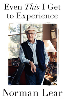 'Even This I Get To Experience' - Norman Lear