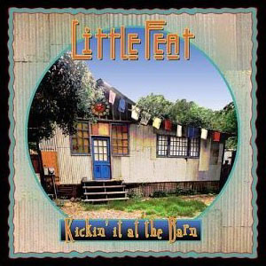 Little Feat - Kickin' It at the Barn