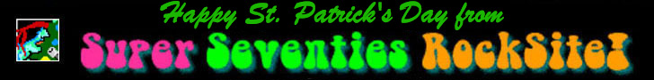 Happy St. Patrick's Day from Super Seventies RockSite!