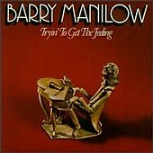 Barry Manilow - Tryin' To Get the Feeling