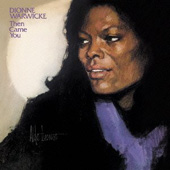 'Then Came You' - Dionne Warwick